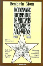 Dictionnaire biographique de militants nationalistes algériens - 600 portraits