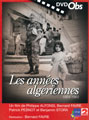 Documentaire : Les années algériennes. De Benjamin Stora, Philippe Alfonsi, Bernard Favre et Patrick Pesnot.