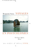 Benjamin Stora – Voyages en postcolonies - Viêt Nam, Algérie, Maroc