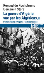  La guerre d'Algérie vue par les Algériens, tome II : Le temps de la politique (De la bataille d'Alger à l'indépendance) 